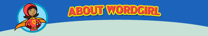 About WordGirl | Top