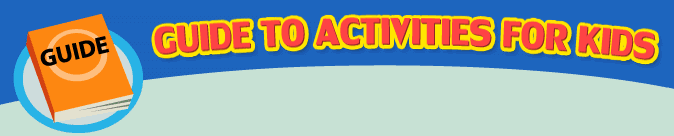 Guide to Activities for Kids | Top