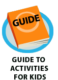 Guide to Activities for Kids